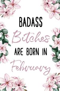 Badass Bitches Are Born In February