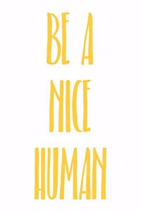 Be a Nice Human