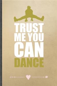 Trust Me You Can Dance