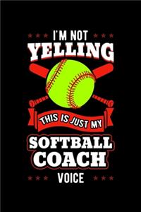 I'm Not Yelling This Is Just My Softball Coach Voice