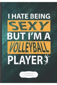 I Hate Being Sexy but I'm a Volleyball Player