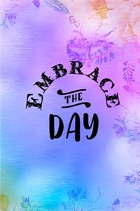 Embrace The Day