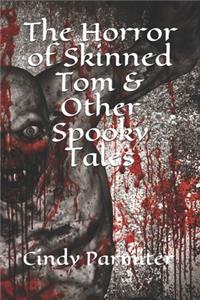 Horror of Skinned Tom & Other Spooky Tales