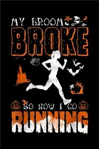 My Broom Broke So Now I Go Running
