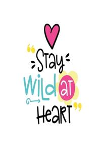 Stay Wild at Heart