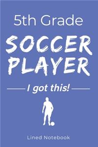 5th Grade Soccer Player I Got This