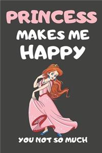 Princess Makes Me Happy You Not So Much