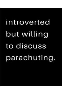 Introverted But Willing To Discuss Parachuting