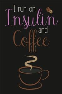 I Run On Insulin & Coffee