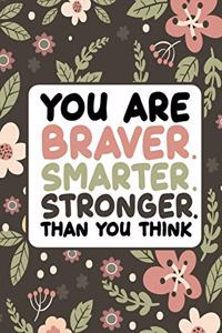 You are Braver, Smarter, Stronger Than You Think Notebook