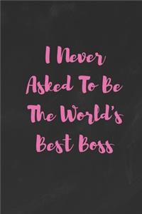 I Never Asked To Be The World's Best Boss