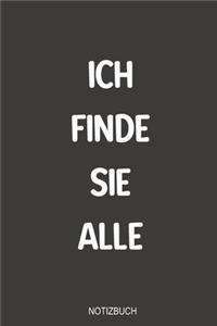 Ich finde sie alle Notizbuch