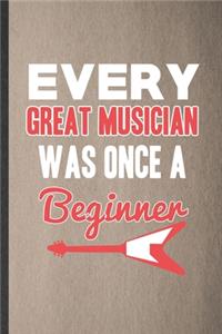 Every Great Musician Was Once a Beginner