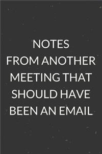 Notes From Another Meeting That Should Have Been An Email