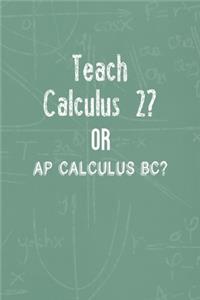 Teach Calculus 2? Or AP Calculus BC?