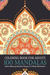 Coloring book for adults 100 mandalas Stress Relieving Mandala Designs For Adults Relaxations