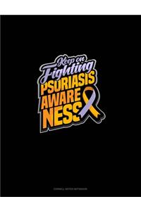 Keep On Fighting Psoriasis Awareness