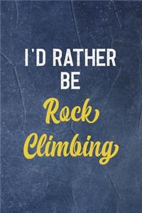 I'd Rather Be Rock Climbing