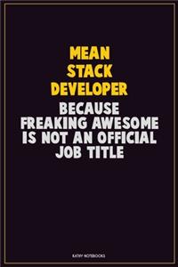 Mean Stack Developer, Because Freaking Awesome Is Not An Official Job Title