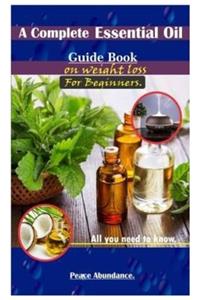 A Complete Essential Oil Guide Book On Weight Loss For Beginners.
