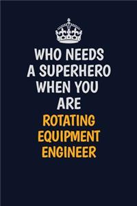 Who Needs A Superhero When You Are Rotating Equipment Engineer