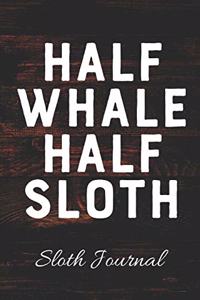 HALF WHALE HALF SLOTH Sloth Journal