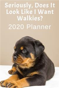 Seriously, Does It Look Like I Want Walkies?