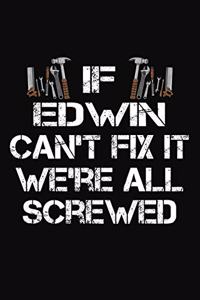 If Edwin Can't Fix It We're All Screwed