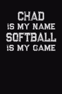 Chad Is My Name Softball Is My Game