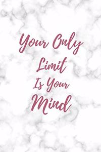 Your Only Limit Is Your Mind