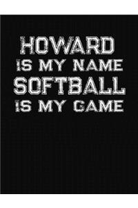 Howard Is My Name Softball Is My Game