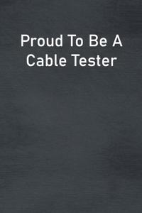 Proud To Be A Cable Tester