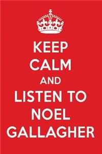 Keep Calm and Listen to Noel Gallagher