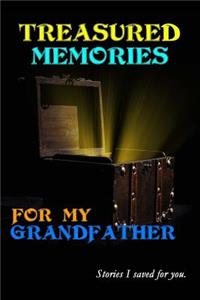 Treasured Memories for My Grandfather