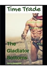 Time Trade: The Gladiator Bottoms