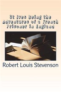St Ives Being the Adventures of a French Prisoner in England