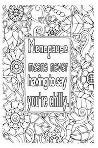 Menopause Means Never Having to Say You're Chilly: 6x9 Wide Ruled Notebook, Funny Ruled Paper Composition Book - Unique Inspirational Menopausal Joke Book, Diary Journal for Friend or Family Member - Retirement, Birthday, Christmas or Menopause Gag