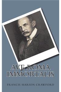 Ave Roma Immortalis