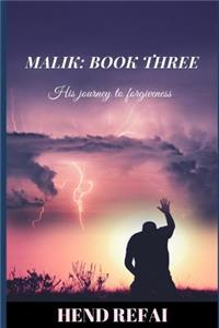 Malik: Book Three: His Journey to Forgiveness