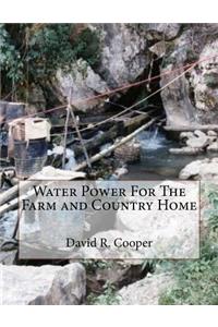 Water Power For The Farm and Country Home