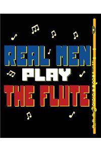 Real Men Play The Flute