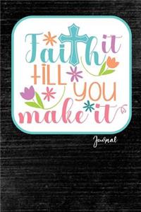Faith It Till You Make It Journal