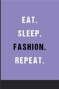 Eat Sleep Fashion Repeat: Blank Ruled Lined Notebook 6 x 9 Inches Journal Composition Diary With 110 Pages To Write In: Great Gift Idea For Kids Girls Boys Moms Dads Students