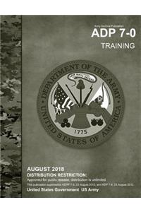 Army Doctrine Publication ADP 7-0 Training August 2018