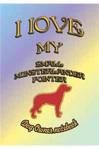 I Love My Small Munsterlander Pointer - Dog Owner Notebook