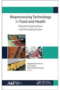 Bioprocessing Technology in Food and Health: Potential Applications and Emerging Scope