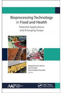 Bioprocessing Technology in Food and Health: Potential Applications and Emerging Scope