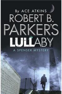 Robert B. Parker's Lullaby (A Spenser Mystery)