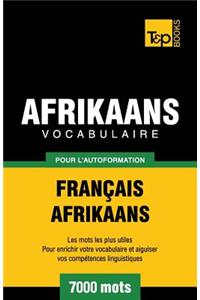 Vocabulaire Français-Afrikaans pour l'autoformation - 7000 mots