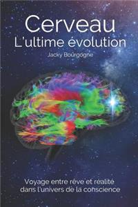 Cerveau. L'ultime évolution